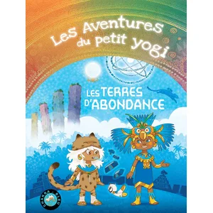 Conscience D'etre Les Aventures Du Petit Yogi Tome 6 - Les Terres D'abondance pas cher
