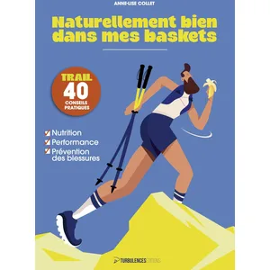 Comparateur de prix : Turbulences Editions Naturellement bien dans mes baskets: Nutrition, Performance, Prévention des blessures