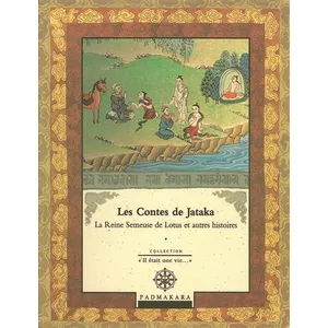 Les contes de jataka la reine semeuse de lotis et autres histoires - vol 4 - Collectif pas cher