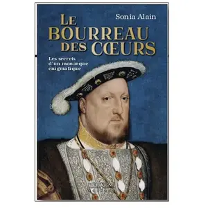 Le Bourreau Des Coeurs - Les Secrets D'un Monarque Énigmatique