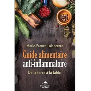 Dauphin Blanc Guide alimentaire anti-inflammatoire - De la terre à la table pas cher
