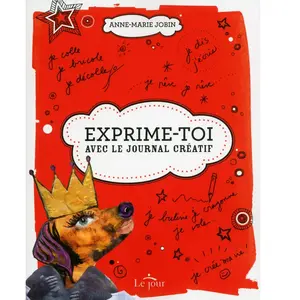Exprime-toi !: Avec le journal créatif pas cher