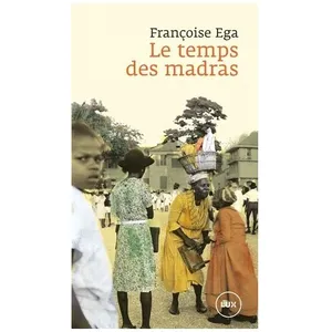 Le Temps Des Madras - Récit De La Martinique