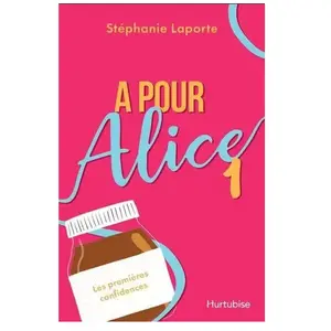 A Pour Alice - Tome 1, Les Premières Confidences pas cher