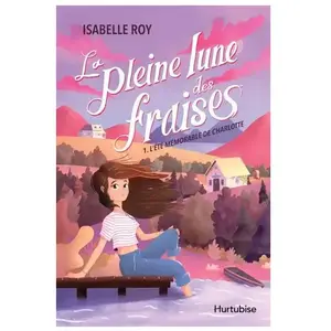 L'été Mémorable De Charlotte - La Pleine Lune Des Fraises, Tome 1