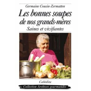 Les Bonnes Soupes De Nos Grands-Mères - Saines Et Vivifiantes pas cher