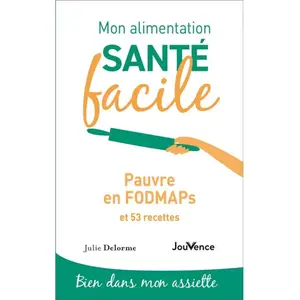 Jouvence Mon Alimentation Santé Facile - Pauvre En Fodmaps Et 53 Recettes pas cher