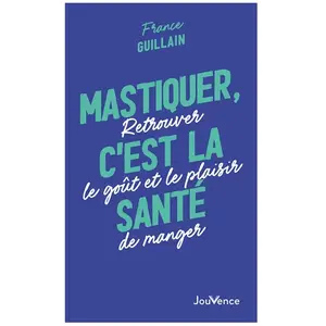 Jouvence Mastiquer, c'est la santé pas cher