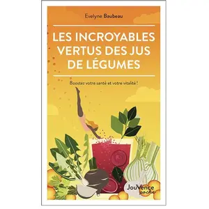 Jouvence Les Incroyables Vertus des jus de légumes pas cher