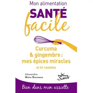Jouvence Curcuma & Gingembre : Mes Épices Miracles - Et 41 Recettes pas cher