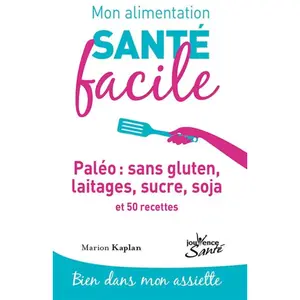 Jouvence Paléo : sans gluten, laitages, sucre, soja et 50 recettes pas cher