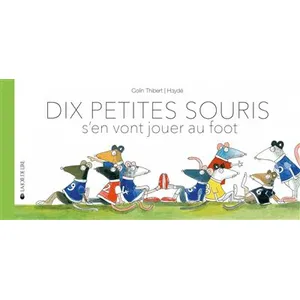 La Joie de Lire Dix petites souris s'en vont jouer au foot pas cher