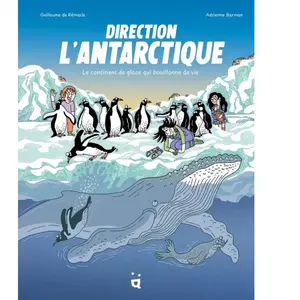 Direction L'antarctique - Le Continent De Glace Qui Bouillonne De Vie