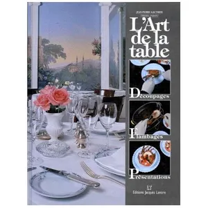 L'art De La Table - Découpages, Flambages, Présentations pas cher