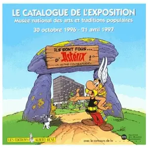 Albert Rene Ils Sont Fous D'astérix ! - Un Mythe Contemporain, - Exposition, Paris - , Musée National Des Arts Et Traditions Populaires, 28 - I.E. 30 - Octobre 1996-21 Avril 199 pas cher