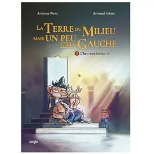 Jungle La Terre Du Milieu Mais Un Peu Sur La Gauche Tome 3 - L'heureux Tordu Roi pas cher
