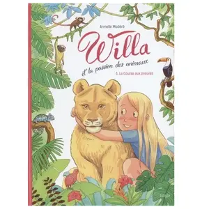 Jungle Willa Et La Passion Des Animaux - Tome 3 - La Course Aux Preuves pas cher