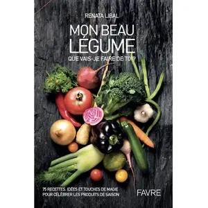 Favre Pierre-Marcel Eds Mon beau légume - Que vais-je faire de toi ? pas cher