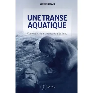 Satas Une Transe Aquatique - L'ostéopathie À La Rencontre De L?Eau pas cher