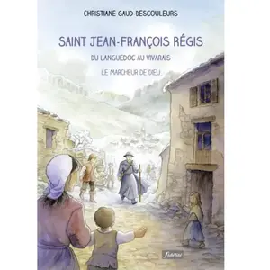 Fidelite Eds Saint Jean-Francois Régis - Du Languedoc Au Vivarais : Le Marcheur De Dieu pas cher