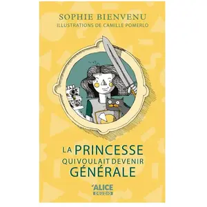 Alice Eds La princesse qui voulait devenir générale pas cher