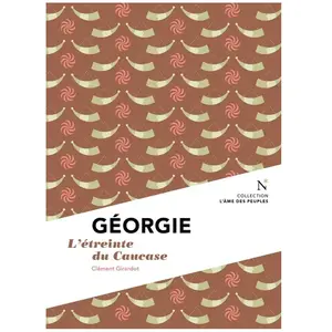 Géorgie - L'étreinte Du Caucase