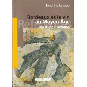 Vins De Bordeaux Au Moyen Age, Naissance D'une Civilisation pas cher