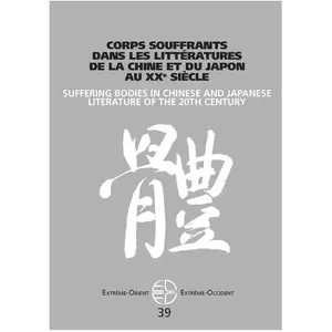 Extrême-Orient Extrême-Occident N° 39 - Corps Souffrants Dans Les Litt...