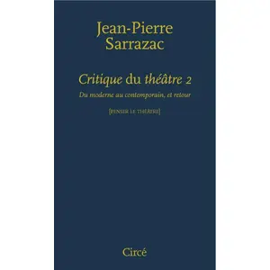 Critique Du Théâtre - Tome 2, Du Moderne Au Contemporain, Et Retour pas cher