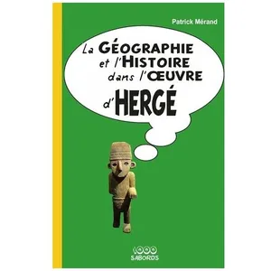 La Géographie Et L'histoire Dans L'oeuvre D'hergé pas cher