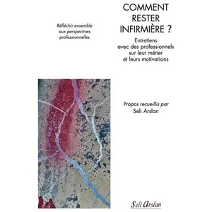 Seli Arslan Comment rester infirmière ? pas cher