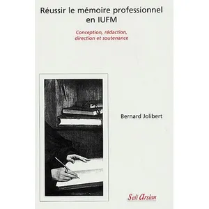 Seli Arslan Réussir Le Mémoire Professionnel En Iufm - Conception, Rédaction, Direction Et Soutenance pas cher