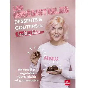 La Plage Editeur Les irrésistibles desserts et goûters de Healthy Lalou pas cher