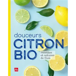 Douceurs Citron Bio - Recettes Et Astuces De Clea pas cher