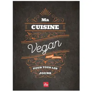 La Plage Editeur Ma cuisine vegan pour tous les jours pas cher