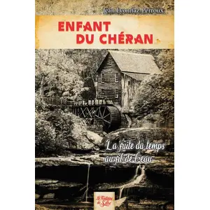 La Fontaine De Siloe Enfant du Chéran - La fuite du temps au fil de l'eau