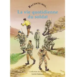 Nane Raconte-Moi - La Vie Quotidienne Du Soldat pas cher