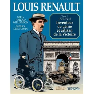 Triomphe Eds Du Louis Renault - Tome 1 - 1877-1918, Inventeur De Génie Et Artisan De La Victoire pas cher
