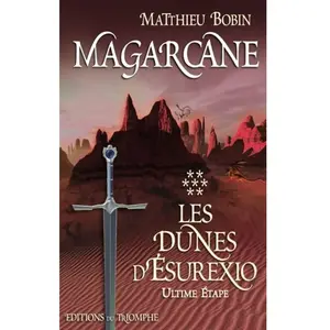 Triomphe Eds Du Magarcane Tome 7 - Les Dunes D'esurexio - Ultime Étape