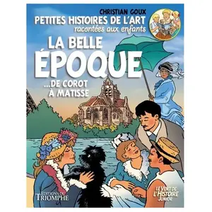 Triomphe Eds Du La Belle Epoque - De Corot À Matisse - Petites Histoires De L'art Racontées Aux Enfants