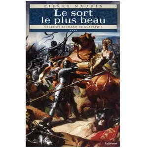 Cycle Richard De Clairbois Tome 4 - Le Sort Le Plus Beau - Suivi De Le Fou, La Ribaude Et Le Séducteur pas cher