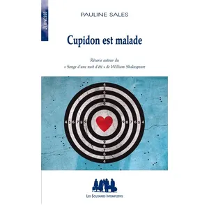 Cupidon Est Malade - Rêverie Autour Du "Songe D'une Nuit D'été" De Sha... pas cher