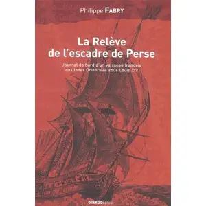 La Relève De L'escadre De Perse - Voyage Du Navire Du Roy Le Breton pas cher