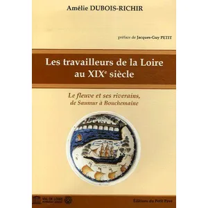 Les Travailleurs De La Loire Au Xixe Siècle - Le Fleuve Et Ses Riverains, De Saumur À Bouchemaine pas cher