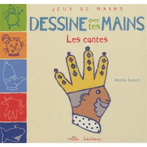 Mila éditions Dessine Avec Tes Mains Les Contes pas cher