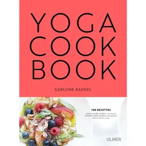 Eugen Ulmer Eds Yoga Cookbook: 108 recettes saines, simples, savoureuses pas cher