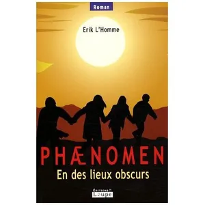 Phaenomen Tome 3 - En Des Lieux Obscurs