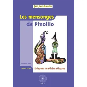 Les Mensonges De Pinollio - Et 47 Autres Énigmes Mathématiques Pour L'école Issues Du Championnat International Des Juex Mathématiques Et Logiques pas cher