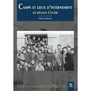 Nouvelles Editions Sutton Camps et lieux d'internement en région Centre pas cher