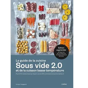 Chene Le guide de la cuisine sous vide 2.0 et de la cuisson basse température: Plus de 150 recettes étape par étape et plus de 500 combinaisons temps & température pas cher
